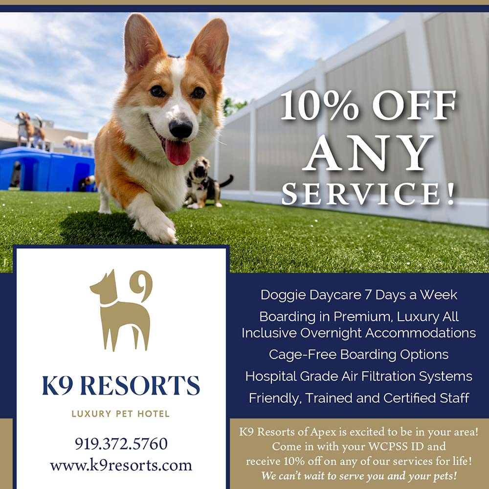 K9 Resorts of Apex - 10% OFF
ANY SERVICE!<br>Doggie Daycare 7 Days a Week
Boarding in Premium, Luxury All Inclusive Overnight Accommodations Cage-Free Boarding Options Hospital Grade Air Filtration Systems Friendly, Trained and Certified Staff
K9 Resorts of Apex is excited to be in your area!
Come in with your WCPSS ID and receive 10% off on any of our services for life!
We can't wait to serve you and your pets!<br>919.372.5760
www.k9resorts.com